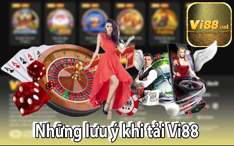 Những lưu ý khi tải Vi88